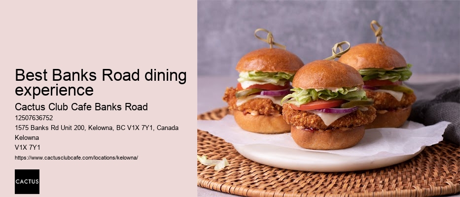 Cactus Club Cafe Banks Road best dishes