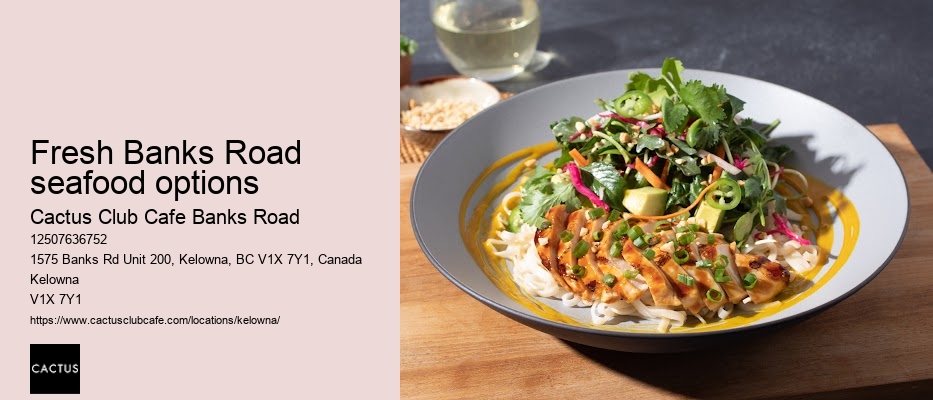 Cactus Club Cafe Banks Road dinner specials